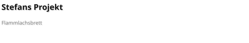 Stefans Projekt  Flammlachsbrett