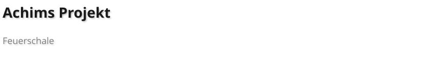 Achims Projekt  Feuerschale