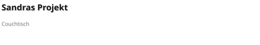 Sandras Projekt  Couchtisch